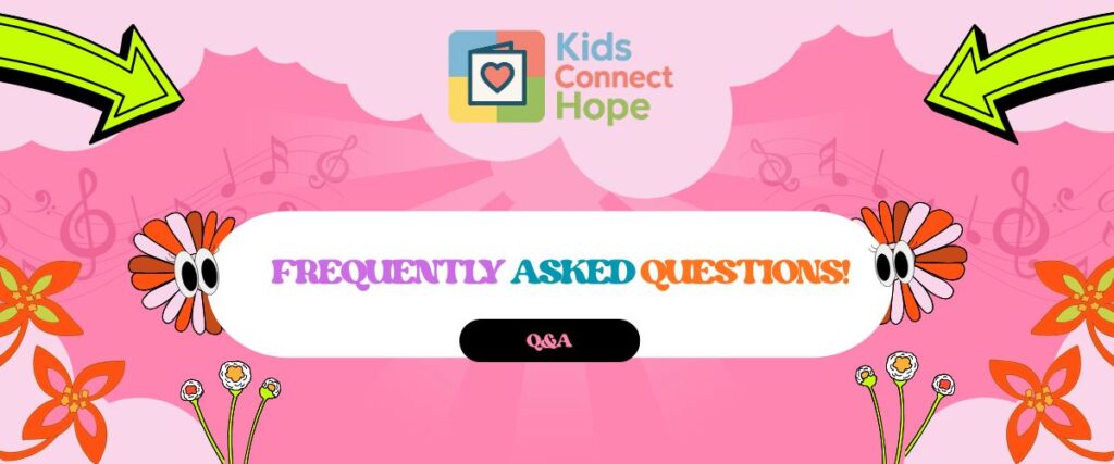 FREQUENTLY ASKED QUESTIONS-Kids Connect Hope